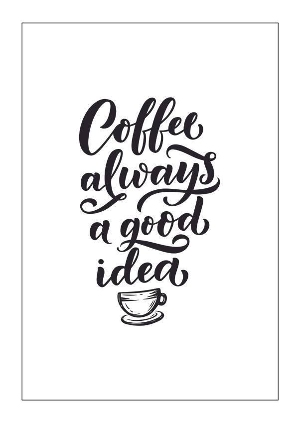 Plakát Coffee always a good idea