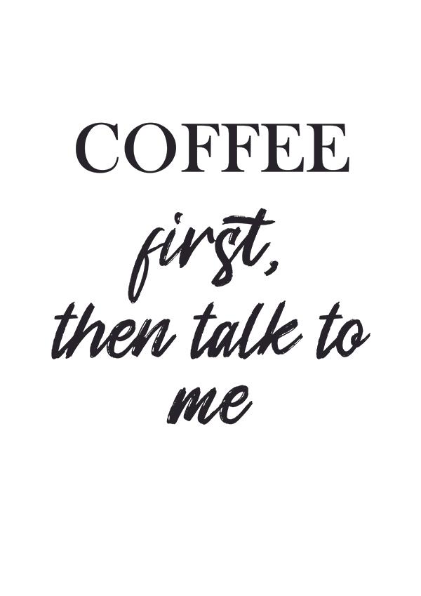 Plakát Coffee first, thank talk to me