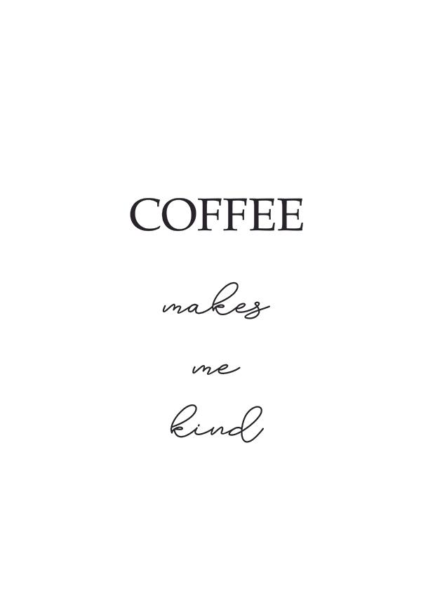 Plakát coffee makes me kind