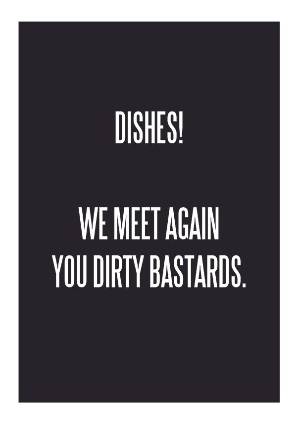 Plakát Dishes, we meet again you dirty bastards