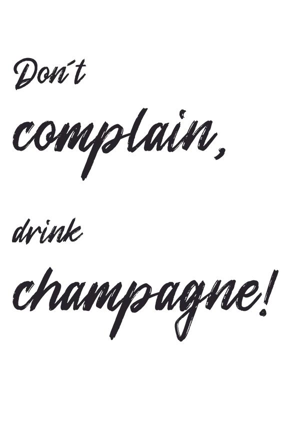 Plakát Don´t complain, drink champagne