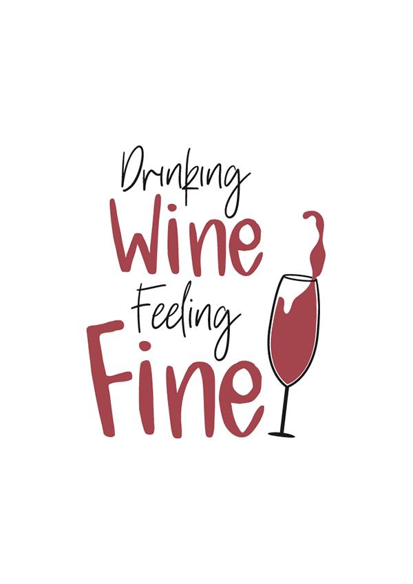 Plakát Drinking wine feeling fine
