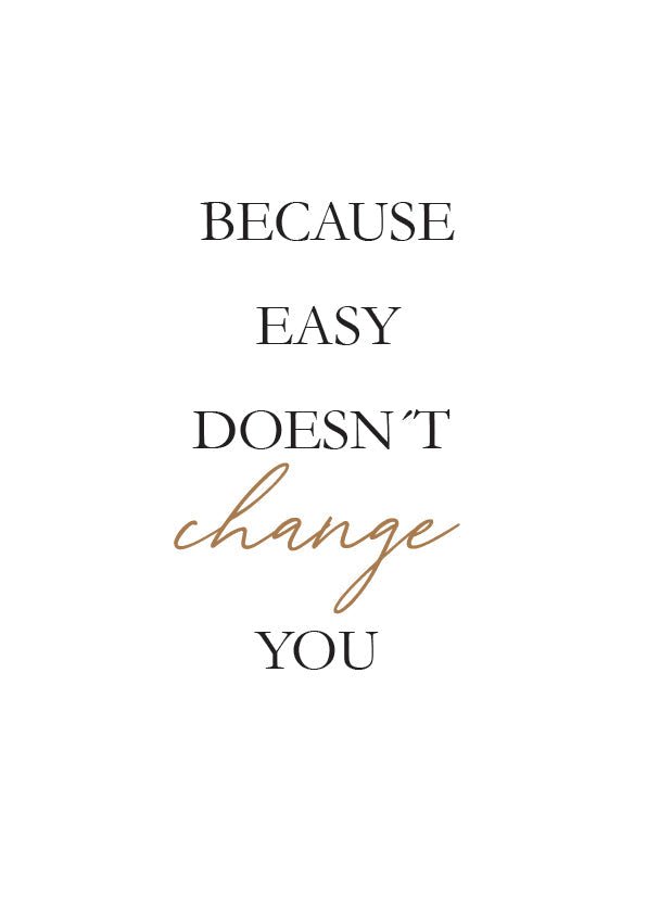 Plakát Because easy doesn´t change you