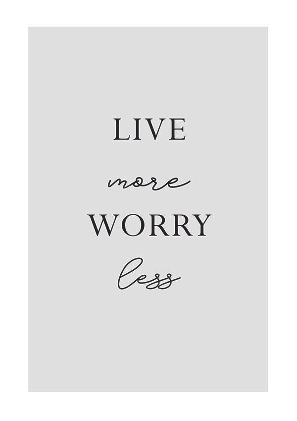 Plakát live more worry less