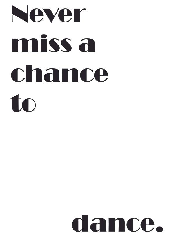 Plakát Never miss a chance to dance