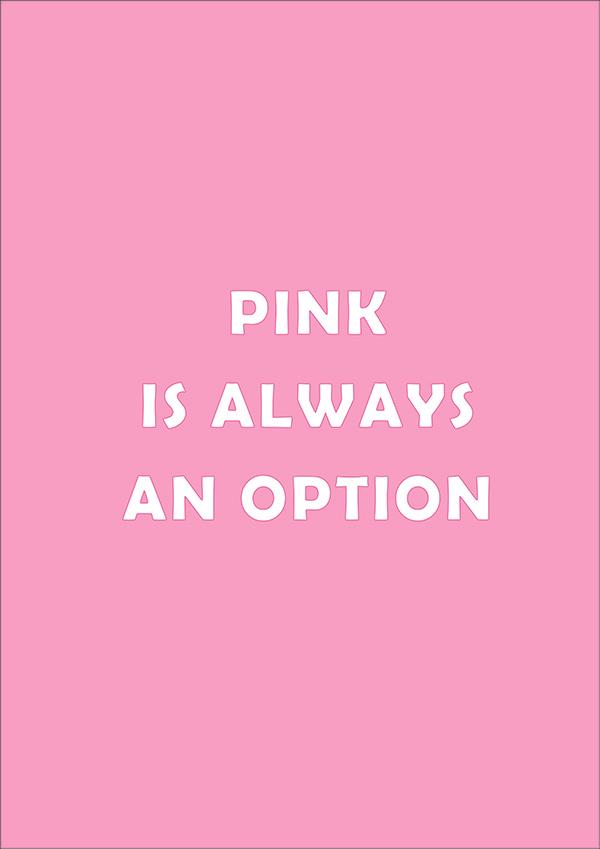 Plakát Pink is always an option