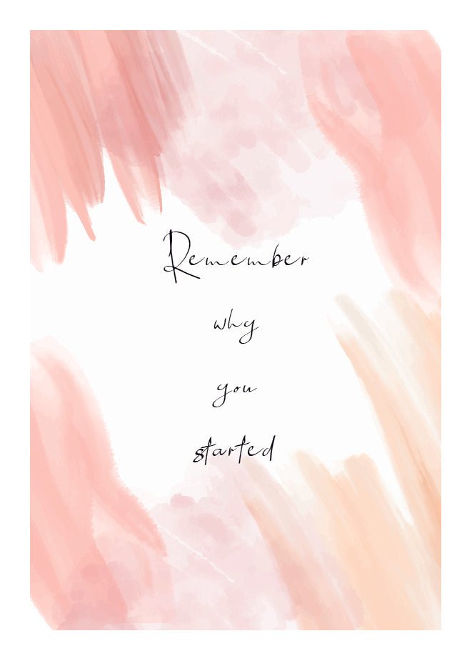 Plakát Remember why you started