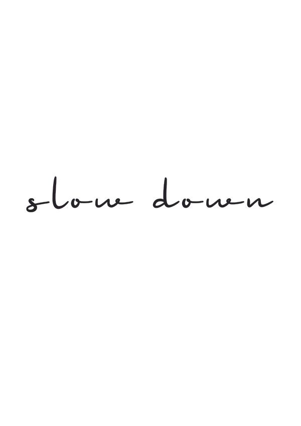 Plakát slow down
