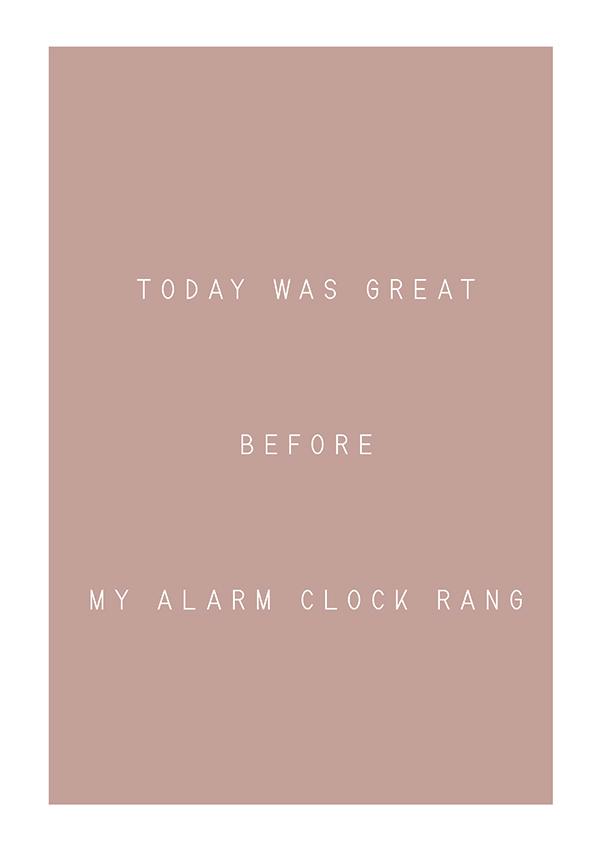 Plakát Today was great before my alarm clock rang