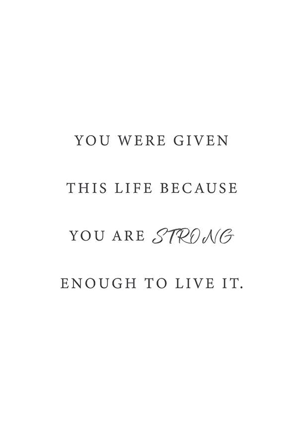 Plakát You were given this life beause you are strong